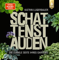 Schattenstauden. Die dunkle Seite Ihres Gartens