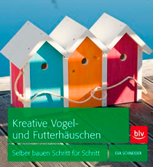 Kreative Vogel- und Futterhäuschen. Selber bauen Schritt für Schritt